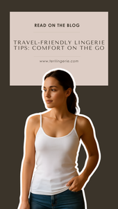 Travel-Friendly Lingerie Tips: Comfort on the Go