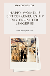 Happy Women’s Entrepreneurship Day from Teri Lingerie!