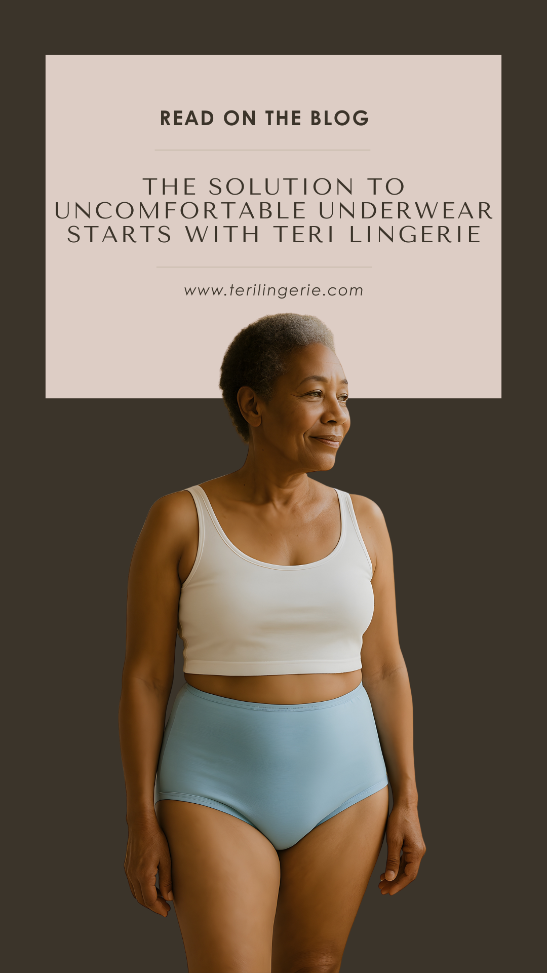 The Solution to Uncomfortable Underwear Starts with Teri Lingerie